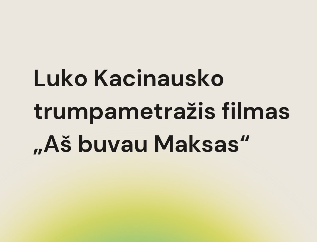 Luko Kacinausko trumpametražis filmas „Aš buvau Maksas“