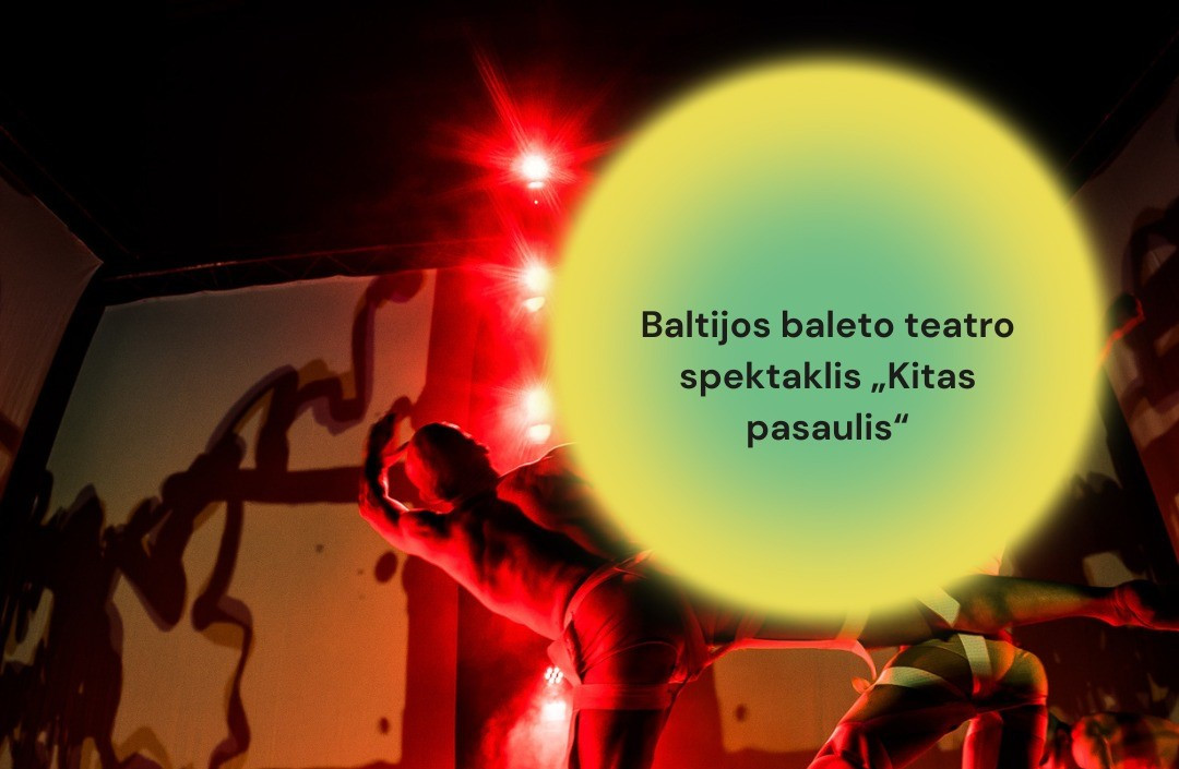 Baltijos baleto teatro spektaklis „Kitas pasaulis“