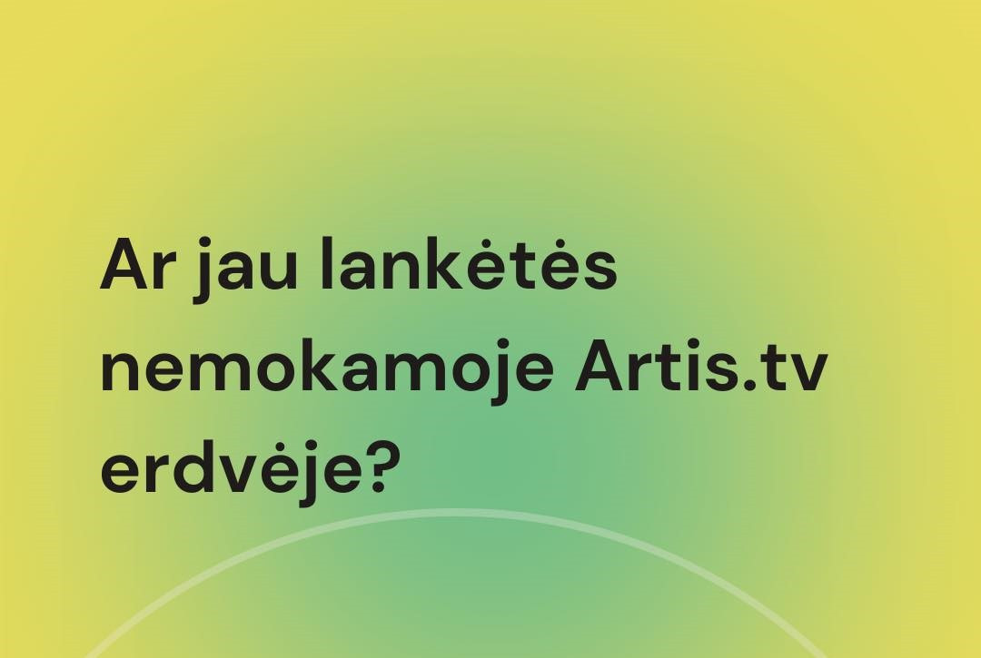 Užsukite į Artis.tv nemokamą erdvę!