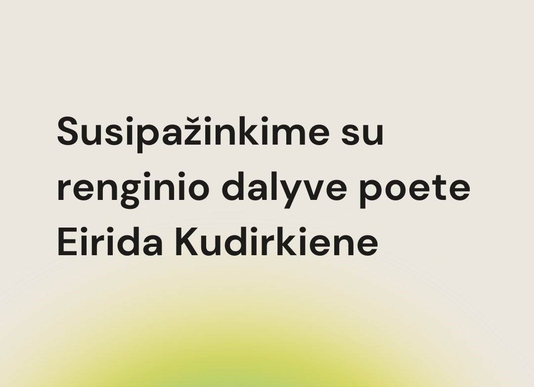 Susipažinkime su poete Eirida Kudirkiene