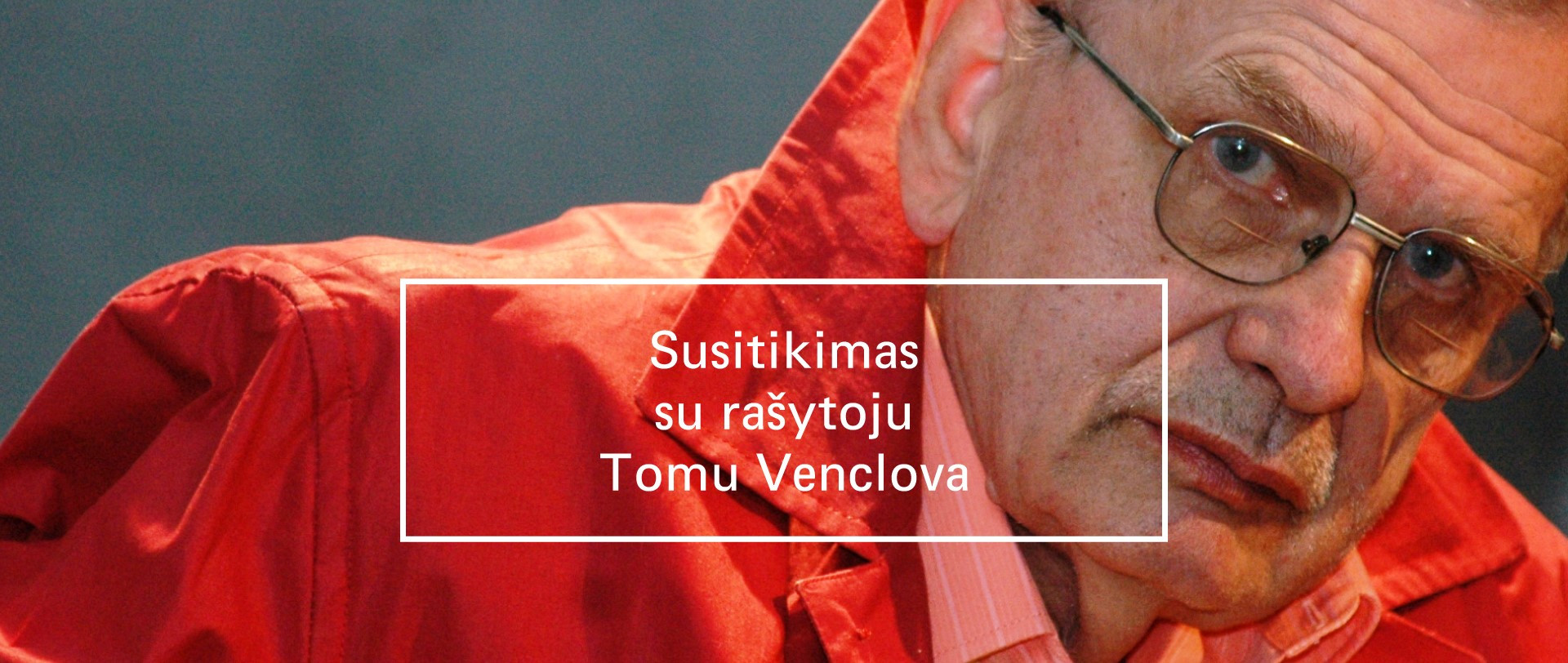 Itin reta proga pasiklausyti rašytojo Tomo Venclovos
