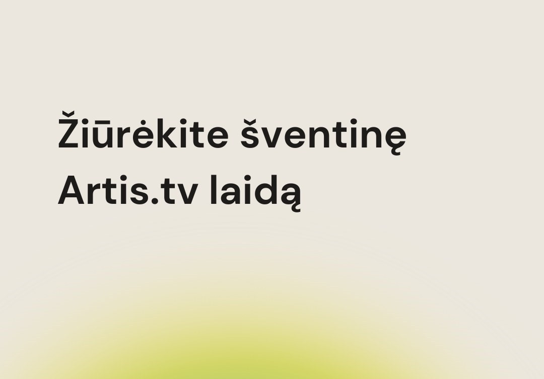 Šventinė Artis.tv laida „Tvarūs santykiai ir menas | Raibys x Martynenko x Katarsis x Kuzmickaitė x Padegimas“
